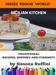 Title: Sicilian Kitchen: Traditional recipes, history and curiosity, Author: MONDO GUIDE