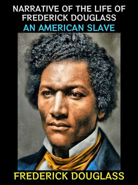 Narrative of the Life of Frederick Douglass: An American Slave