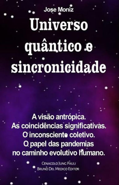 Universo quântico e sincronicidade. A visão antrópica. As coincidências significativas. O inconsciente coletivo. O papel das pandemias no caminho evolutivo humano.