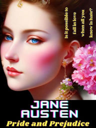 Title: Pride and Prejudice - Jane Austen: Is it possible to fall in love when all you know is hate?, Author: Jane Austen
