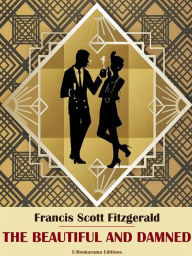 Title: The Beautiful and Damned, Author: Francis Scott Fitzgerald