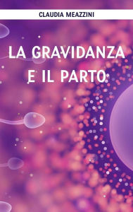 Title: La gravidanza e il parto, Author: Claudia Meazzini