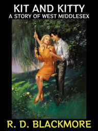 Title: Kit and Kitty: A Story of West Middlesex, Author: R. D. Blackmore
