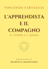 Title: L'Apprendista e il Compagno: IL corpo e l'anima, Author: VINCENZO TARTAGLIA