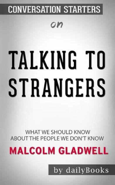 Talking to Strangers by Malcolm Gladwell