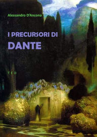 Title: I Precursori di Dante, Author: Alessandro D'Ancona