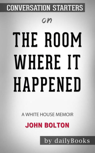 The Room Where It Happened: A White House Memoir By John Bolton ...