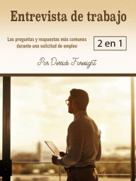 Title: Entrevista de trabajo: Las preguntas y respuestas más comunes durante una solicitud de empleo, Author: Derrick Foresight