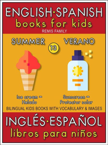 13 - Summer (Verano) - English Spanish Books for Kids (Inglés Español Libros para Niños): Bilingual book to learn basic Spanish to English words (Livro bilingüe con traducción del Inglés al Español y Inglés para principiantes)