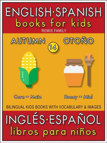 14 - Autumn (Otoño) - English Spanish Books for Kids (Inglés Español Libros para Niños): Bilingual book to learn basic Spanish to English words (Livro bilingüe con traducción del Inglés al Español y Inglés para principiantes)