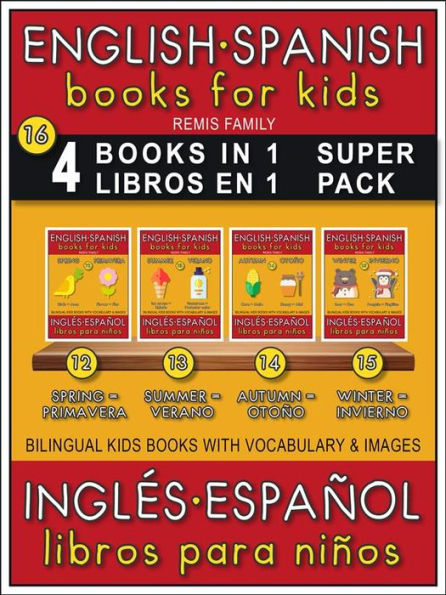 16 - 4 Books in 1 - 4 Libros en 1 (Super Pack) - English Spanish Books for Kids (Inglés Español Libros para Niños): 4 Bilingual books to learn basic Spanish to English words ( 4 Livros bilingüe con traducción del Inglés al Español y Inglés para principian