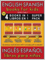 16 - 4 Books in 1 - 4 Libros en 1 (Super Pack) - English Spanish Books for Kids (Inglés Español Libros para Niños): 4 Bilingual books to learn basic Spanish to English words ( 4 Livros bilingüe con traducción del Inglés al Español y Inglés para principian