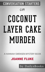 Title: Coconut Layer Cake Murder: A Hannah Swensen Mystery Books by Joanne Fluke: Conversation Starters, Author: dailyBooks