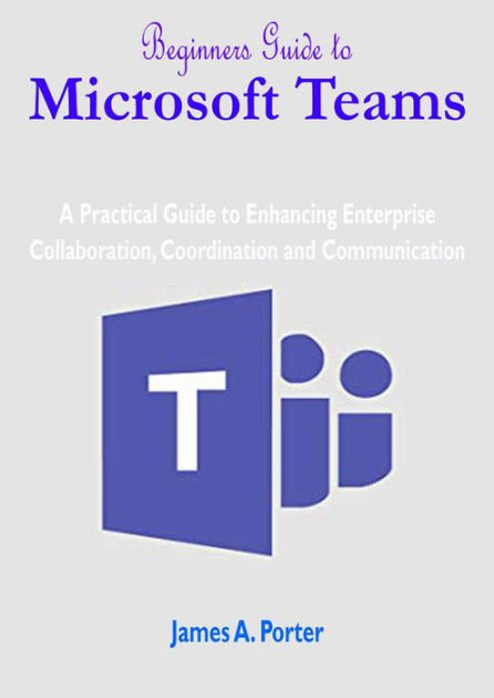 Microsoft Teams  The Beginners Guide to Teams 