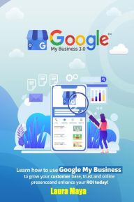 Title: Google My Business 3.0 Training Guide, Author: Laura Maya