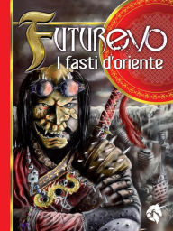 Title: FuturEvo - I Fasti d'Oriente, Author: Paolo Motta