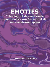 Title: Emoties: Inleiding tot de emotionele psychologie, van Darwin tot de neurowetenschappen, Author: Stefano Calicchio
