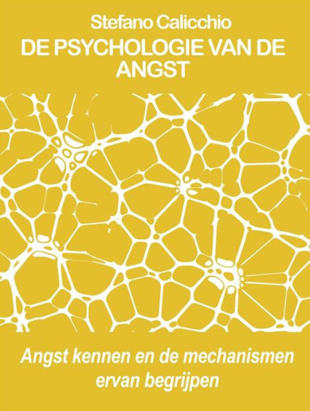 De psychologie van de angst: Angst kennen en de mechanismen ervan begrijpen