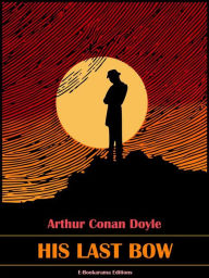 Title: His Last Bow, Author: Arthur Conan Doyle