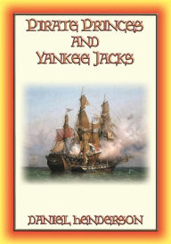 Title: Pirate Princes and Yankee Jacks, Author: Daniel Henderson