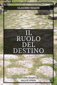 Title: Il Ruolo del Destino, Author: Claudio Magni