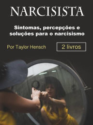 Title: Narcisista: Sintomas, percepções e soluções para o narcisismo, Author: Taylor Hench