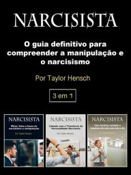 Title: Narcisista: O guia definitivo para compreender a manipulação e o narcisismo, Author: Taylor Hench