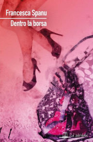 Title: Dentro la borsa, Author: Francesca Spanu