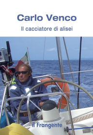 Title: Il cacciatore di alisei, Author: Carlo Venco