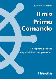 Title: Il mio Primo Comando. 10 risposte pratiche ai quesiti di un neopatentato, Author: Massimo Caimmi