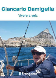 Title: Vivere a vela, Author: Giancarlo Damigella