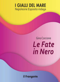 Title: Le fate in nero. Napoleone Esposito indaga, Author: Gino Corcione