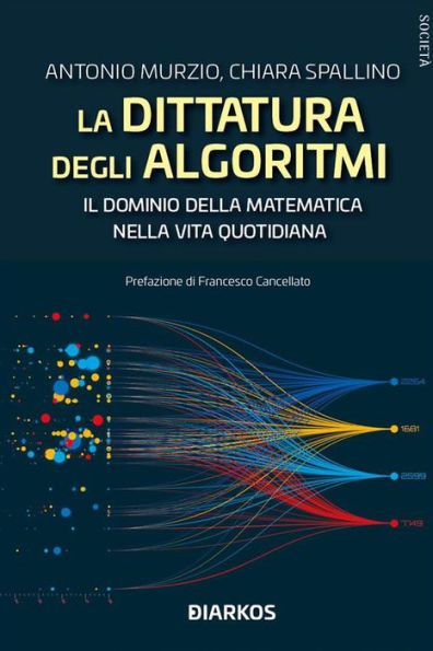 La dittatura degli algoritmi. Il dominio della matematica nella vita quotidiana