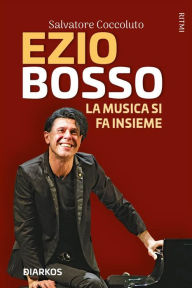 Title: Ezio Bosso: La musica si fa insieme, Author: Salvatore Coccoluto