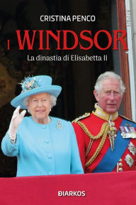 Title: I Windsor: La dinastia di Elisabetta II, Author: Cristina Penco