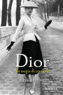 Dior: La magia di uno stile