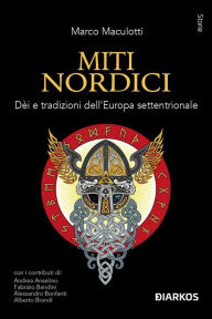 Title: Miti Nordici: Dèi e tradizioni dell'Europa Settentrinale, Author: Marco Maculotti