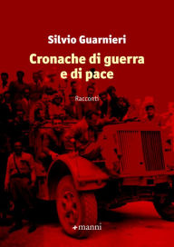 Title: Cronache di guerra e di pace, Author: Silvio Guarnieri