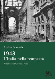 Title: 1943 L'Italia nella tempesta, Author: Andrea Scazzola