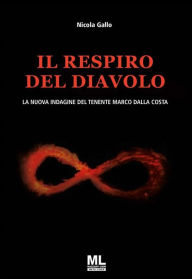 Title: Il respiro del diavolo: La nuova indagine del tenente Marco Dalla Costa, Author: Nicola Gallo