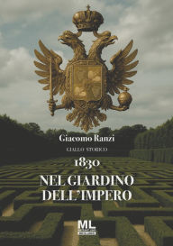 Title: 1830 Nel giardino dell'Impero, Author: Giacomo Ranzi