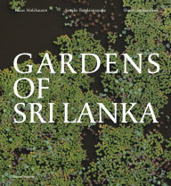 Title: Gardens of Sri Lanka, Author: Senake Bandaranayake