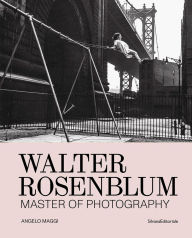 Title: Walter Rosenblum: Master of Photography, Author: Walter Rosenblum