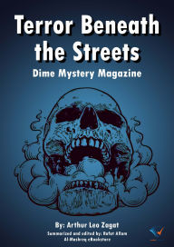 Title: Terror Beneath the Streets: Dime Mystery Magazine, Author: Arthur Leo Zagat