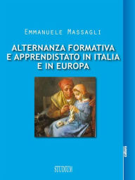 Title: Alternanza formativa e apprendistato in Italia e in Europa, Author: Emmanuele Massagli
