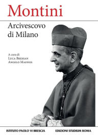 Title: Montini: Arcivescovo di Milano, Author: Angelo Maffeis