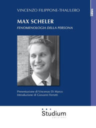 Title: Max Scheler: Fenomenologia della persona, Author: Vincenzo Filippone-Thaulero