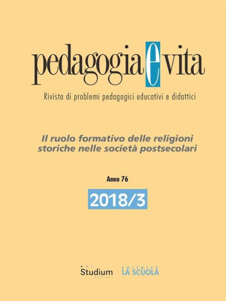 Pedagogia e Vita 2018/3: Il ruolo formativo delle religioni storiche nelle società postsecolari