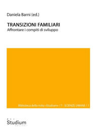 Title: Transizioni familiari: Affrontare i compiti di sviluppo, Author: Daniela Barni