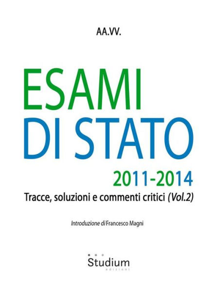 Esami di stato 2011-2014: tracce, soluzioni e commenti critici (vol. 2)